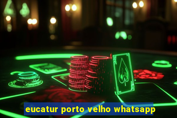 eucatur porto velho whatsapp